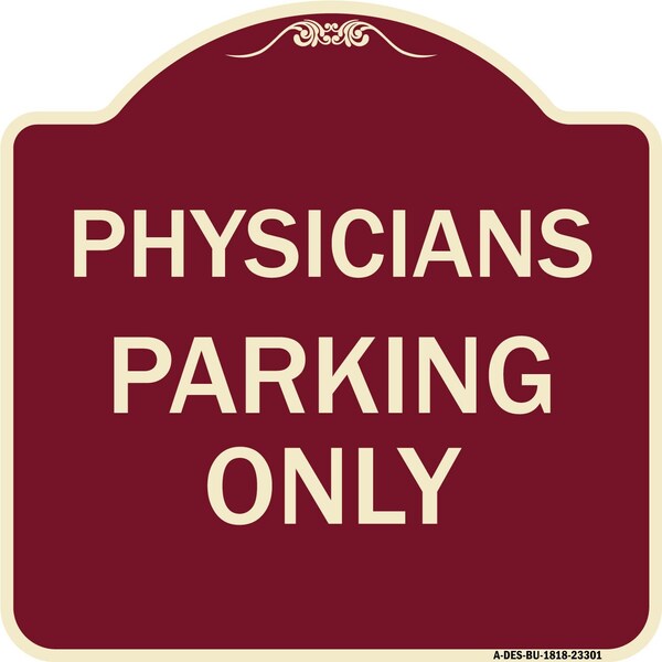 Signmission Physician Parking Only Heavy-Gauge Aluminum Architectural Sign, 18" x 18", BU-1818-23301 A-DES-BU-1818-23301 - main